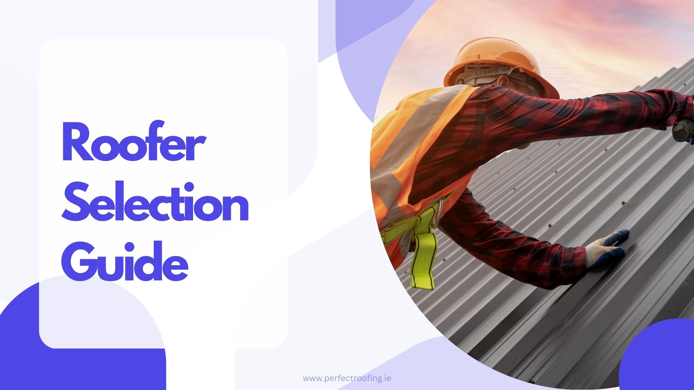 Guide to Selecting a Roofer in Dublin