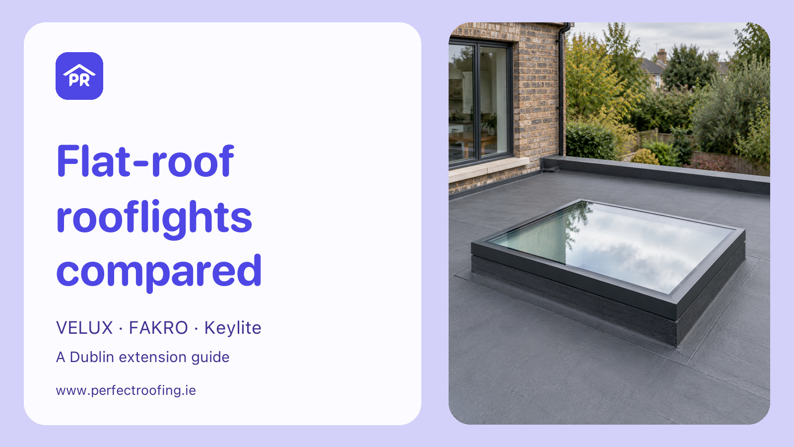 VELUX vs FAKRO vs Keylite Flat-Roof Rooflights for Dublin Extensions