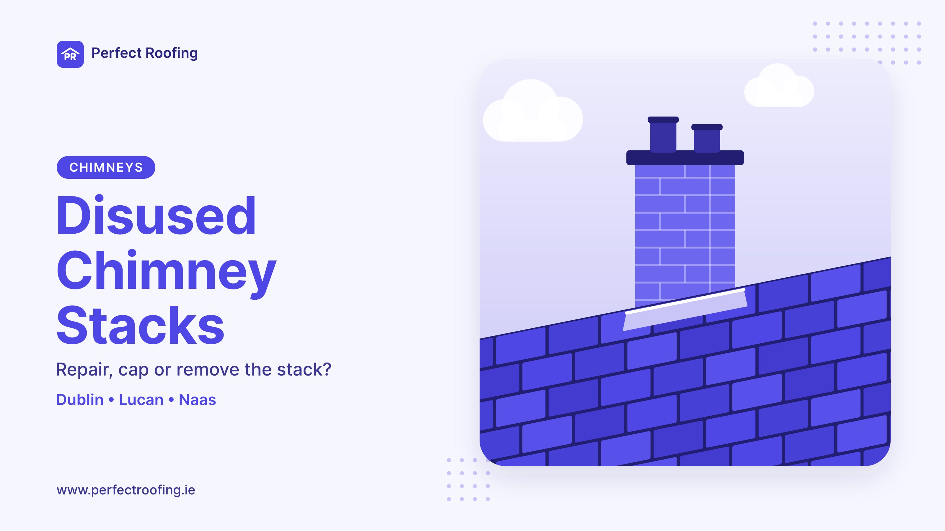 Disused Chimney Stack: Repair, Cap or Remove? A Guide for Dublin, Lucan and Naas Homes