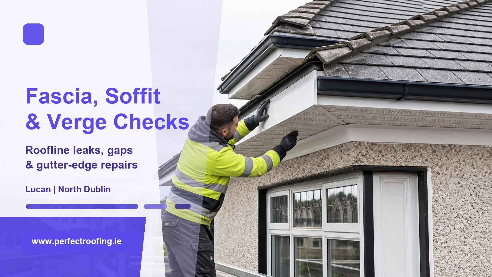 Fascia, Soffit, and Verge Repair Checks for Lucan and North Dublin Homes