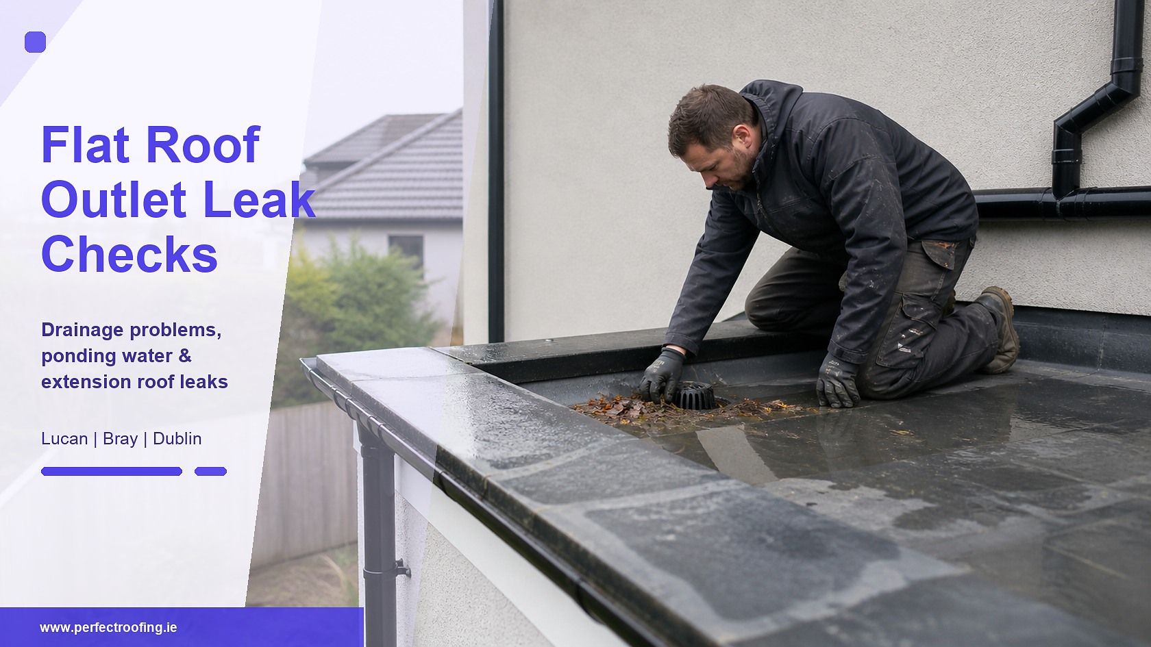 Flat Roof Outlet and Drainage Leak Checks for Lucan and Bray Extensions