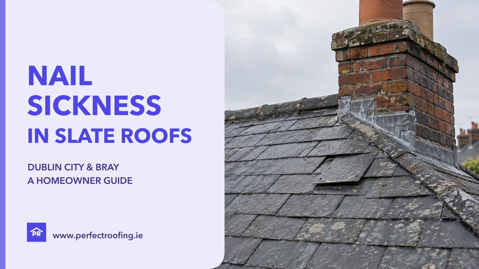 Nail Sickness in Slate Roofs: Checks for Dublin City and Bray Homes