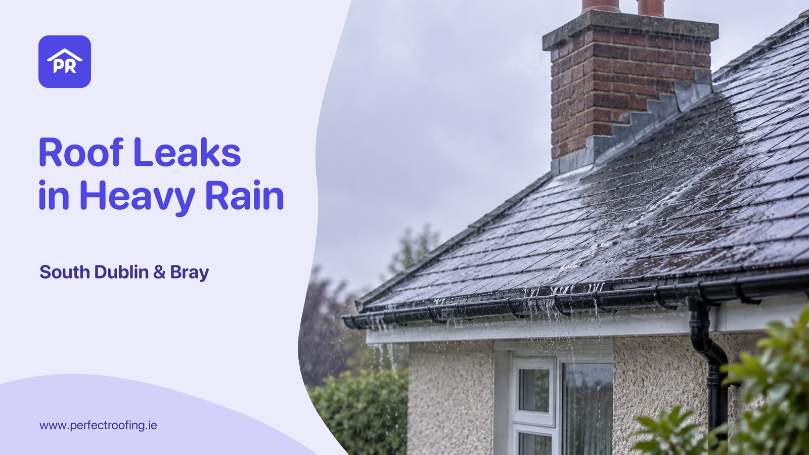 Why Does My Roof Leak Only in Heavy Rain? A South Dublin and Bray Guide