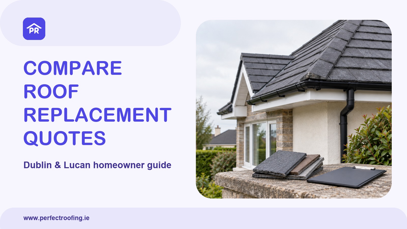 How to Compare Roof Replacement Quotes for Dublin and Lucan Homes