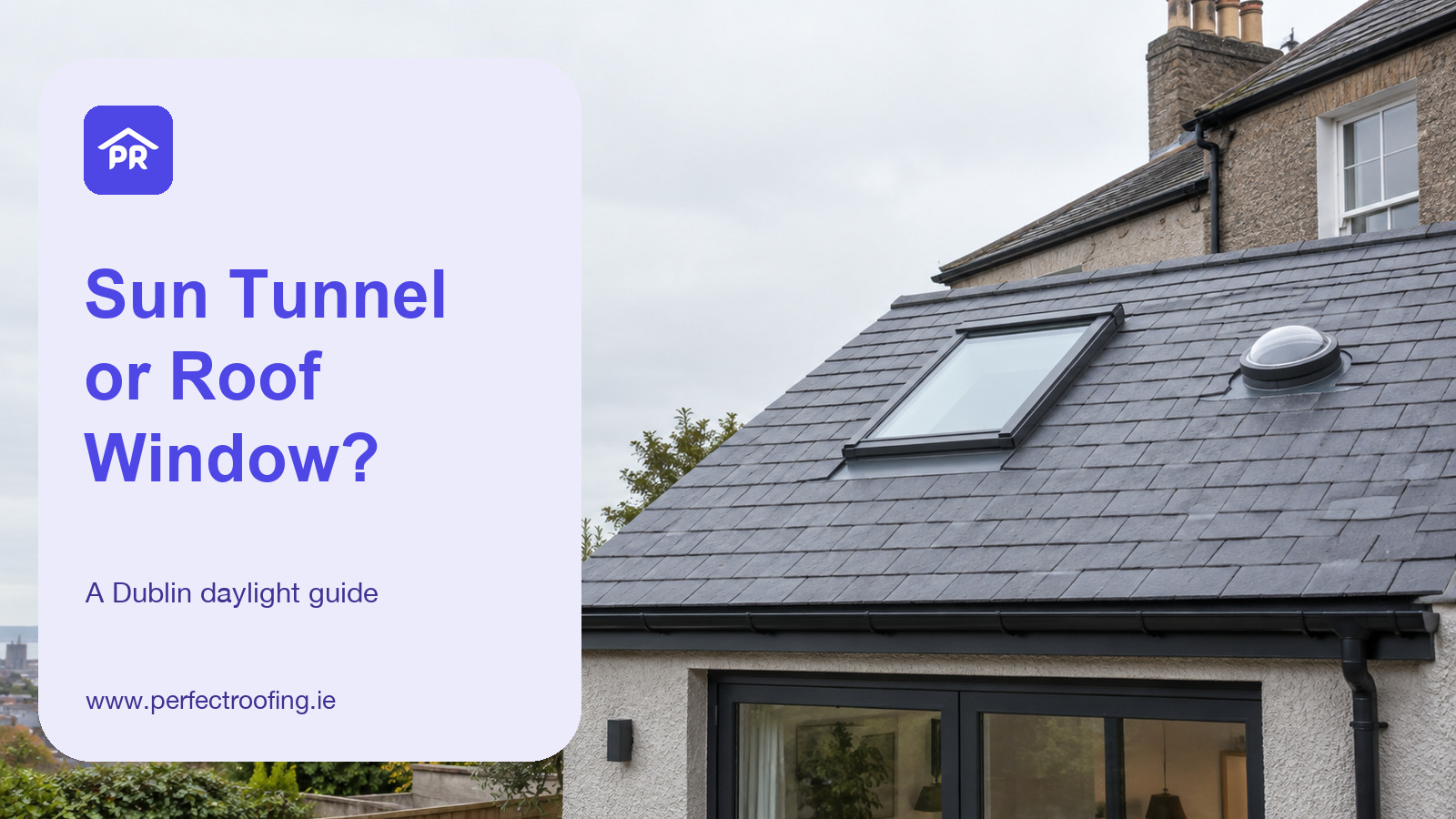 Sun Tunnel vs Roof Window for a Dark Dublin Room: Which Fits Your Home?