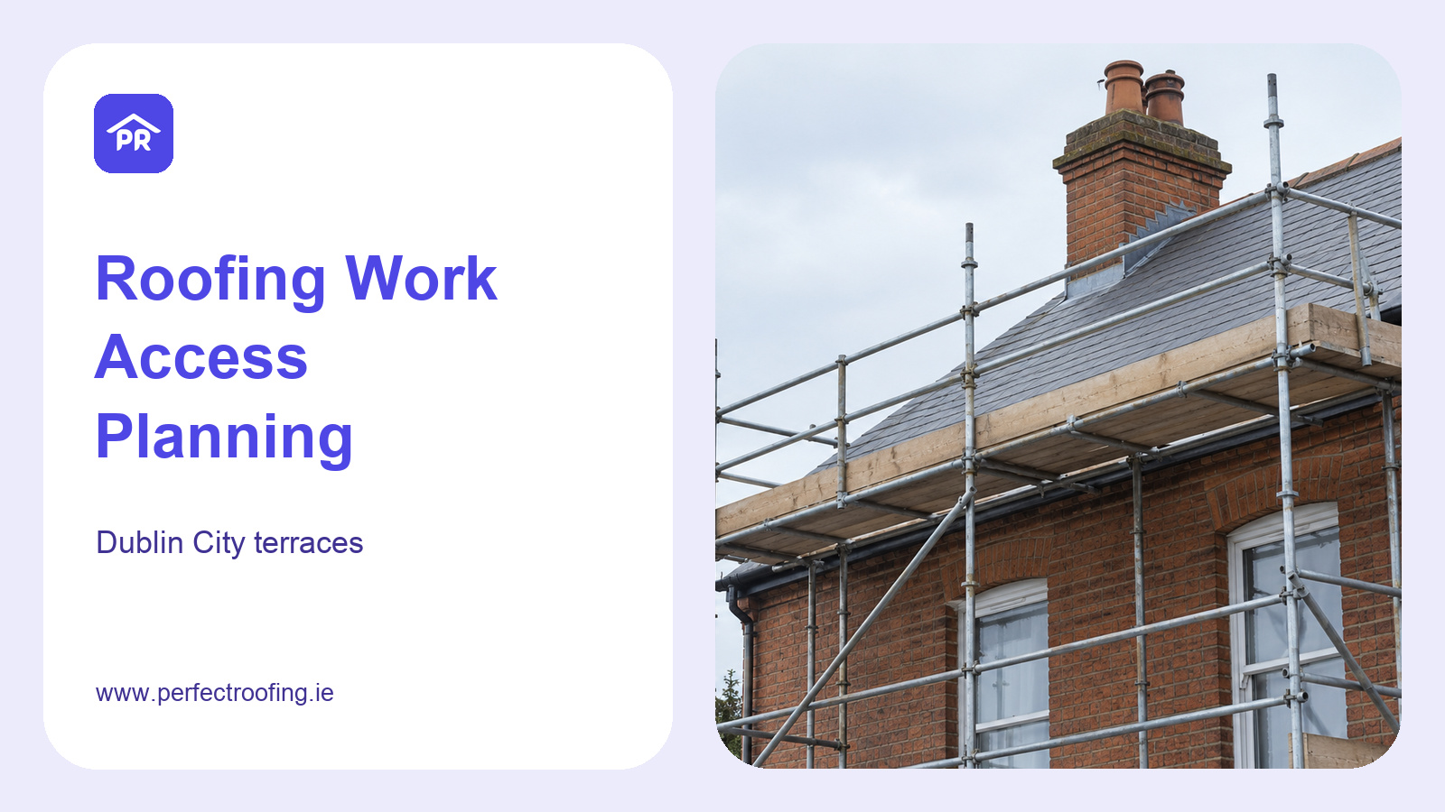 Roofing Work Access for Dublin City Terraces: Scaffolding and Planning