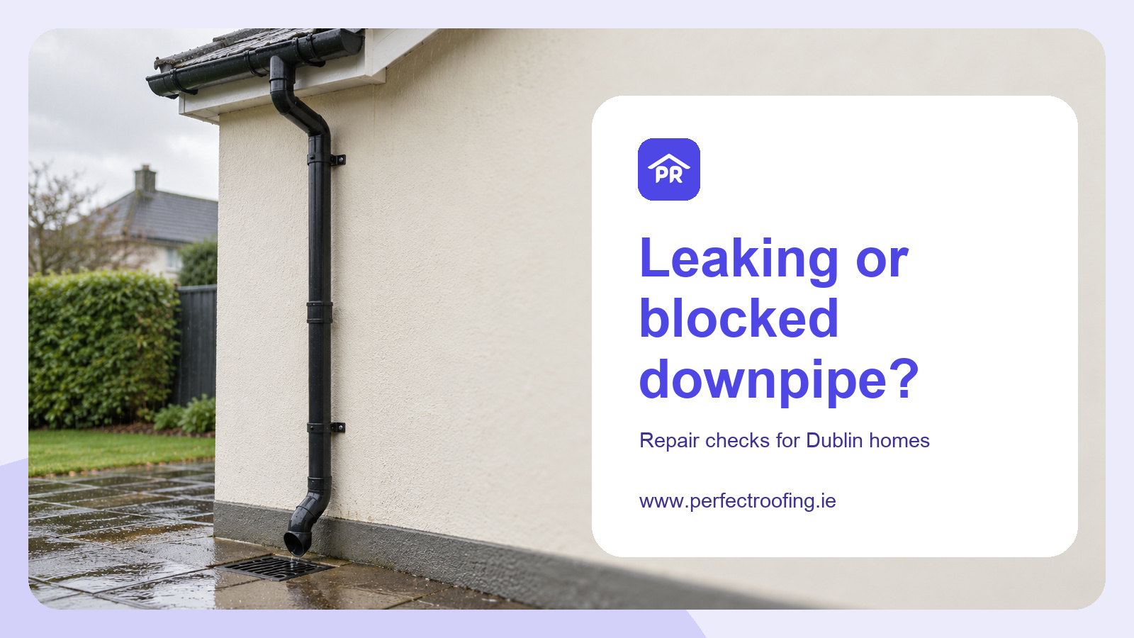 Leaking or Blocked Downpipe? Repair Checks for Dublin Homes